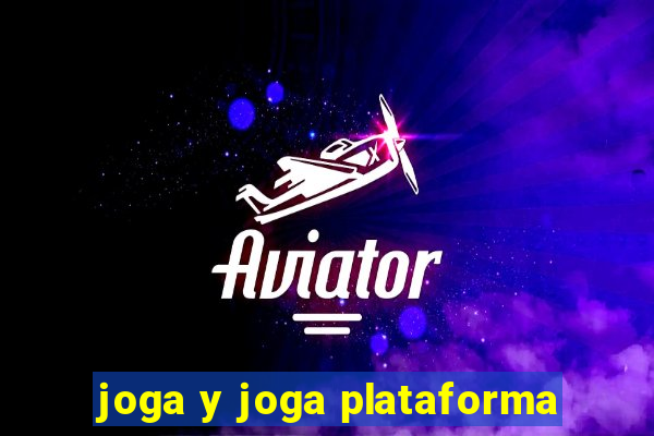 joga y joga plataforma